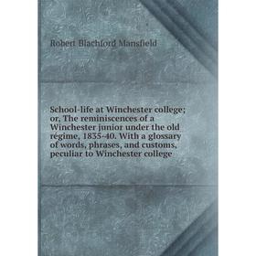 

Книга School-life at Winchester college; or, The reminiscences of a Winchester junior under the old régime, 1835-40