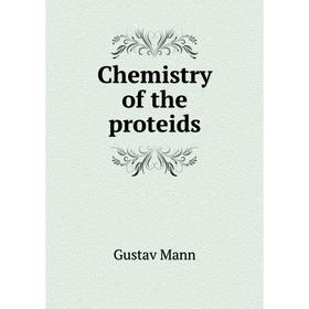 

Книга Chemistry of the proteids. Gustav Mann