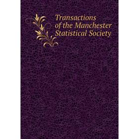 

Книга Transactions of the Manchester Statistical Society
