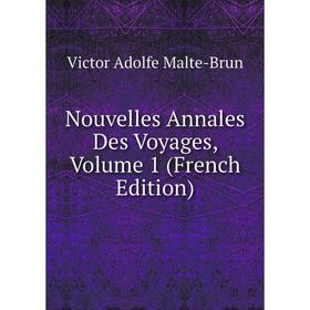 

Книга Nouvelles Annales Des Voyages, Volume 1