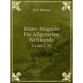 

Книга Bilder-Magazin Für Allgemeine Weltkunde. Issues 1-35. M.F. Malven