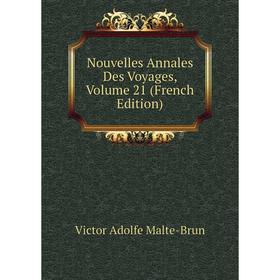 

Книга Nouvelles Annales Des Voyages, Volume 21