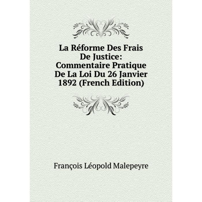 фото Книга la réforme des frais de justice: commentaire pratique de la loi du 26 janvier 1892 nobel press