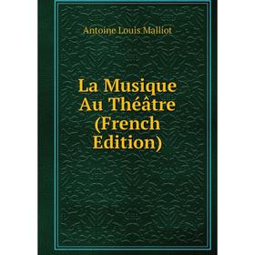 

Книга La Musique Au Théâtre
