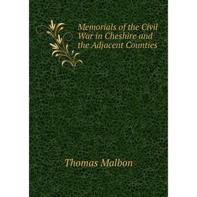 

Книга Memoria ls of the Civil War in Cheshire and the Adjacent Counties