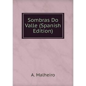 

Книга Sombras Do Valle (Spanish Edition). A. Malheiro