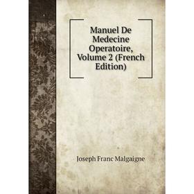 

Книга Manuel De Medecine Operatoire, Volume 2