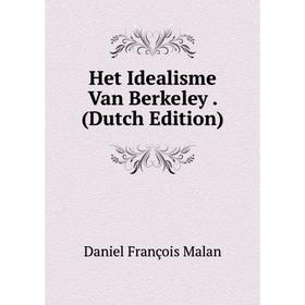 

Книга Het Idealisme Van Berkeley. (Dutch Edition). Daniel François Malan