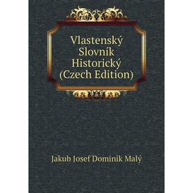 

Книга Vlastenský Slovník Historický (Czech Edition). Jakub Josef Dominik Malý