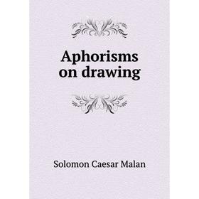 

Книга Aphorisms on drawing. Solomon Caesar Malan
