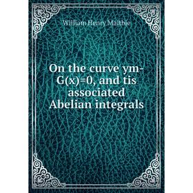 

Книга On the curve ym-G(x) =0, and tis associated Abelian integrals
