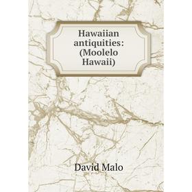 

Книга Hawaiian antiquities: (Moolelo Hawaii). David Malo