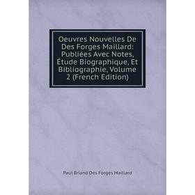 

Книга Oeuvres Nouvelles De Des Forges Maillard: Publiées Avec Notes, Étude Biographique, Et Bibliographie, Volume 2