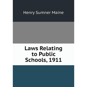 

Книга Laws Relating to Public Schools, 1911