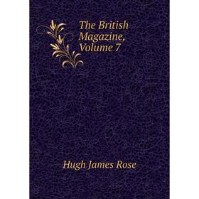

Книга The British Magazine. Volume 7. Hugh James Rose