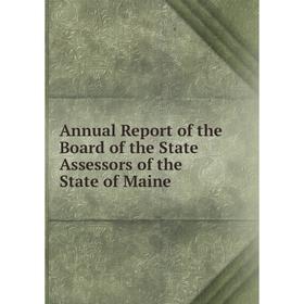 

Книга Annual Report of the Board of the State Assessors of the State of Maine