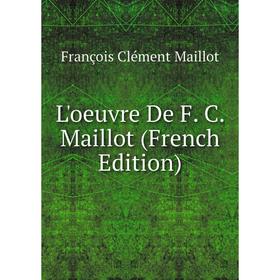

Книга L'oeuvre De F C Maillot