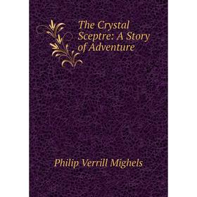 

Книга The Crystal Sceptre: A Story of Adventure