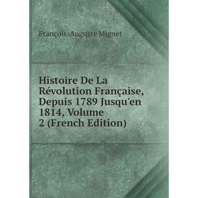 

Книга Histoire De La Révolution Française, Depuis 1789 Jusqu'en 1814, Volume 2 (French Edition)