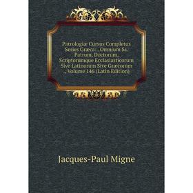 

Книга Patrologiae Cursus Completus Series Græca: . Omnium Ss. Patrum, Doctorum, Scriptorumque Ecclasiastico. Volume 146
