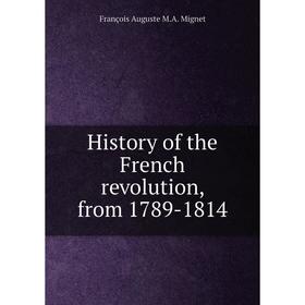 

Книга History of the French revolution, from 1789-1814