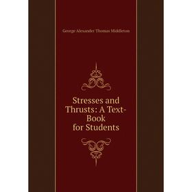 

Книга Stresses and Thrusts: A Text-Book for Students
