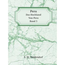 

Книга Peru. Das Hochland Von Peru. Band 3