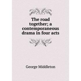 

Книга The road together; a contemporaneous drama in four acts