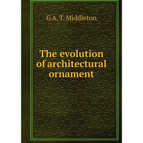 

Книга The evolution of architectural ornament