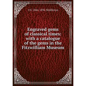 

Книга Engraved gems of classical times: with a catalogue of the gems in the Fitzwilliam Museum