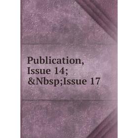 

Книга Publication, Issue 14; &Nbsp; Issue 17