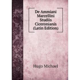 

Книга De Ammiani Marcellini Studiis Ciceronianis (Latin Edition)