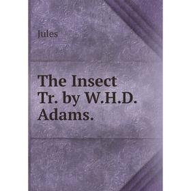 

Книга The Insect Tr. by W.H.D. Adams