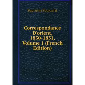 

Книга Correspondance D'orient, 1830-1831, Volume 1 (French Edition)
