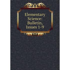 

Книга Elementary Science: Bulletin, Issues 1-9