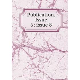

Книга Publication, Issue 6; issue 8