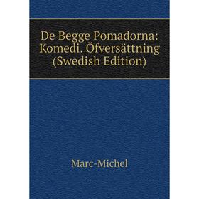 

Книга De Begge Pomadorna: Komedi. Öfversättning (Swedish Edition)