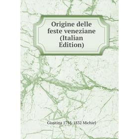 

Книга Origine delle feste veneziane