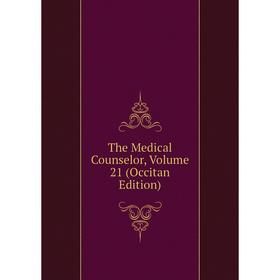 

Книга The Medical Counselor, Volume 21 (Occitan Edition)