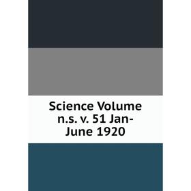 

Книга Science Volume n.s. v. 51 Jan-June 1920