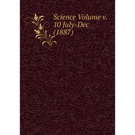 

Книга Science Volume v. 10 July-Dec (1887)