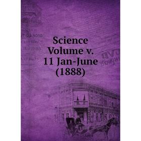 

Книга Science Volume v. 11 Jan-June (1888)