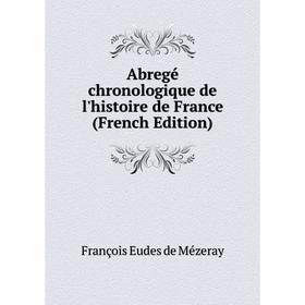 

Книга Abregé chronologique de l'histoire de France (French Edition)