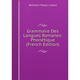 

Книга Grammaire Des Langues Romanes: Phonétique (French Edition)