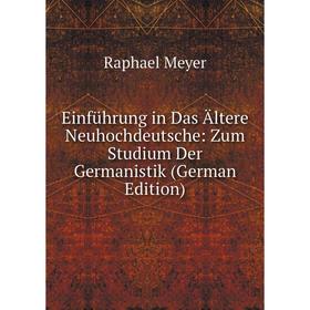 

Книга Einführung in Das Ältere Neuhochdeutsche: Zum Studium Der Germanistik (German Edition)