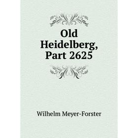 

Книга Old Heidelberg, Part 2625