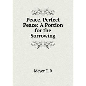 

Книга Peace, Perfect Peace: A Portion for the Sorrowing