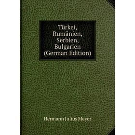 

Книга Türkei, Rumänien, Serbien, Bulgarien (German Edition)