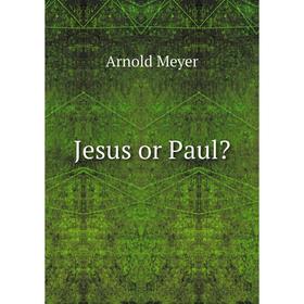 

Книга Jesus or Paul