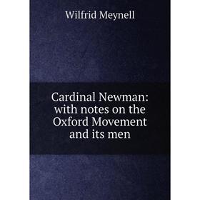 

Книга Cardinal Newman: with notes on the Oxford Movement and its men